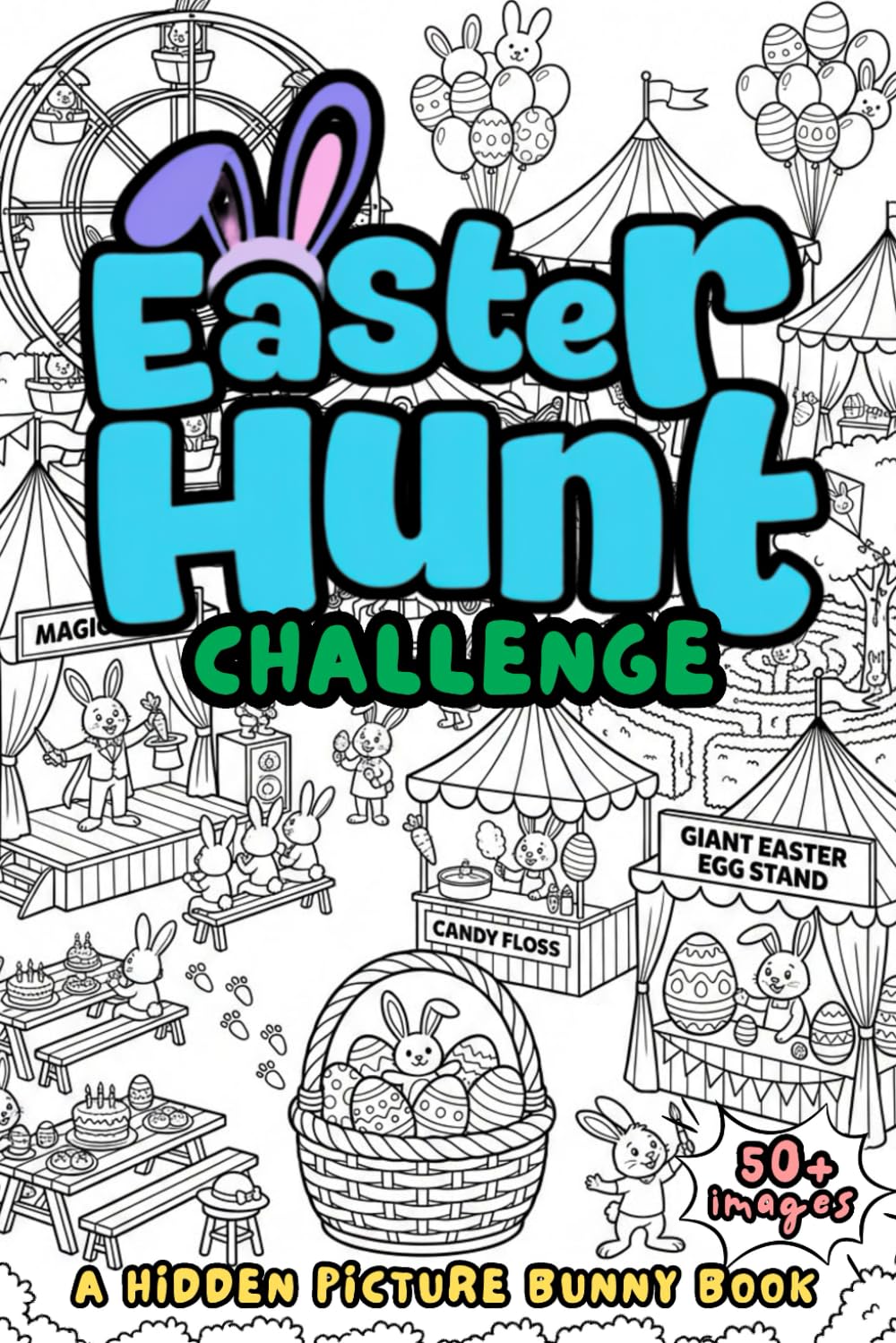 Easter Hunt Challenge: A Hidden Picture Bunny Book: A Fun Search and Find Book for Kids, Tweens, Teens, and Adults: A Perfect Easter Basket Stuffer Gift Idea for Boys and Girls!