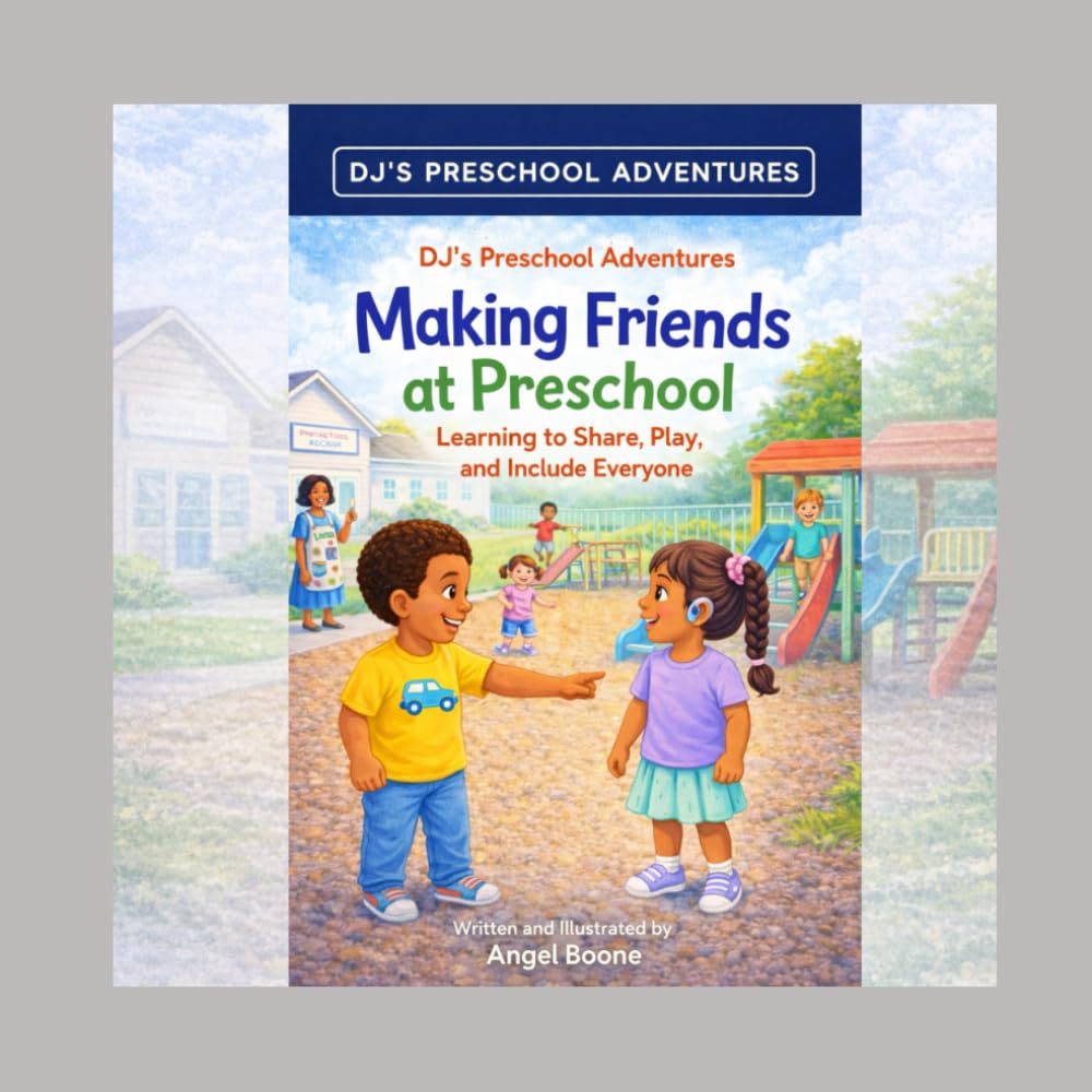 Making Friends at Preschool: Learning to Share, Play, and include Everyone (DJ's Preschool Adventure)