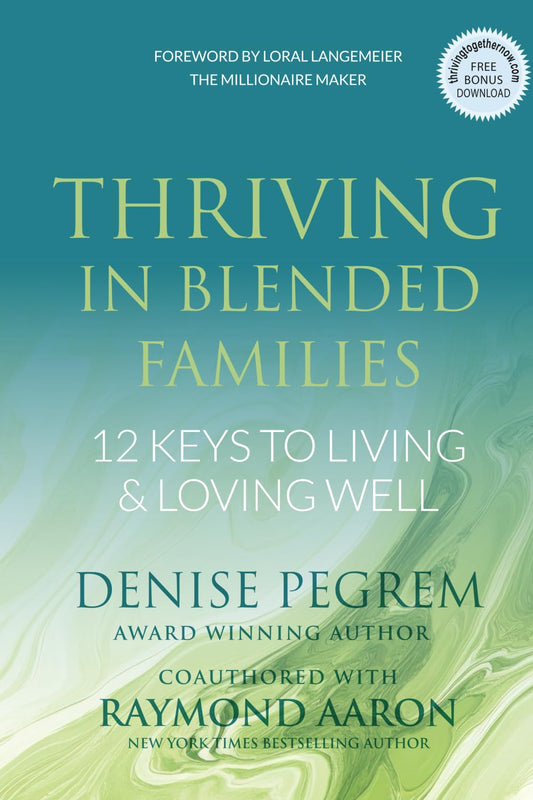 Thriving in Blended Families: 12 Keys to Living and Loving Well