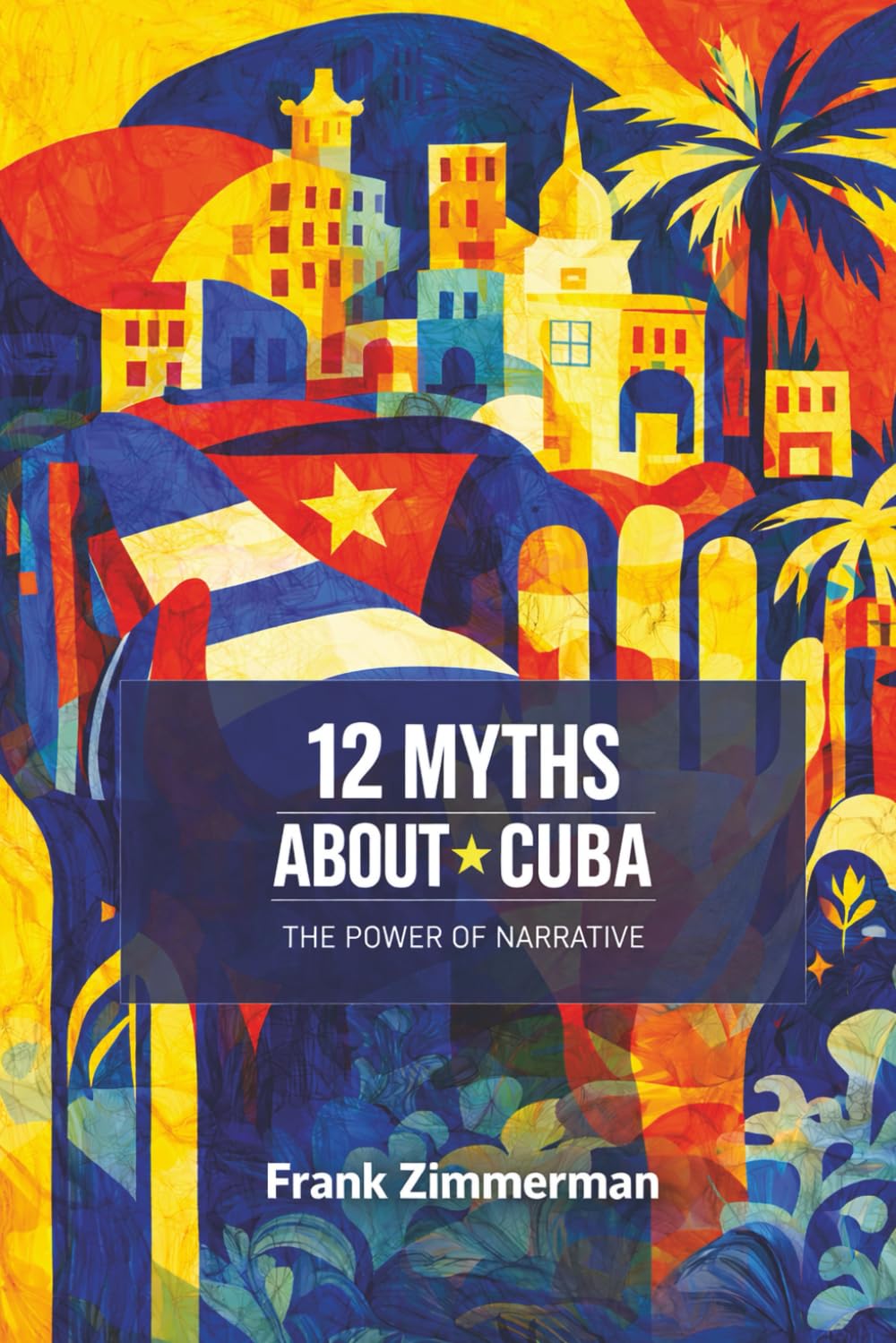 12 Myths About Cuba: The Power of Narrative