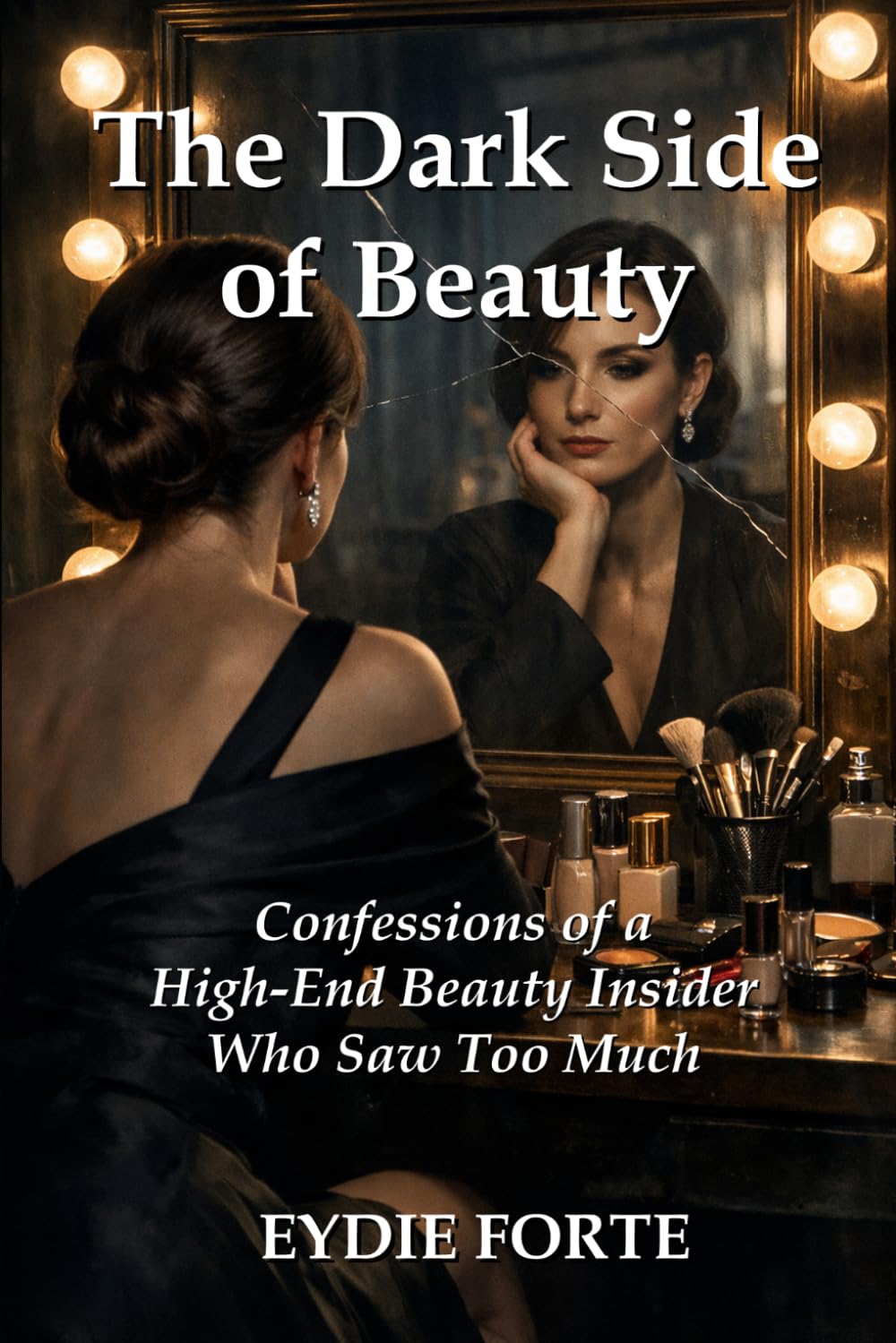 The Dark Side of Beauty: Confessions of a High-End Beauty Insider Who Saw Too Much