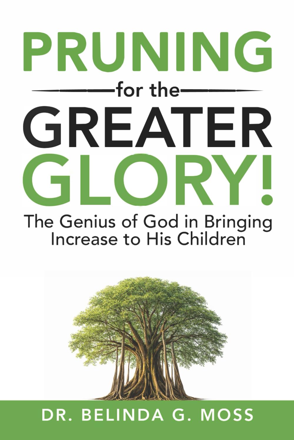Pruning for the Greater Glory!: The Genius of God in Bringing Increase to His Children