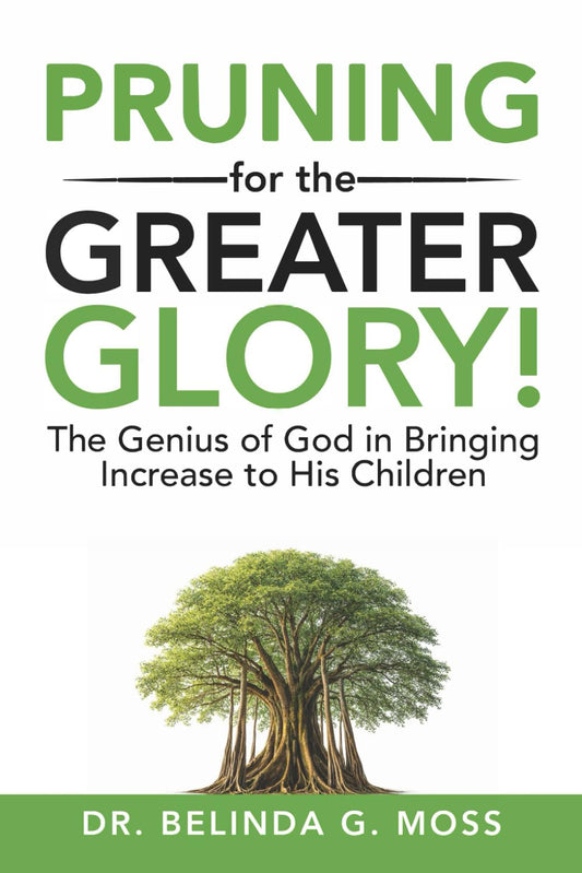 Pruning for the Greater Glory!: The Genius of God in Bringing Increase to His Children