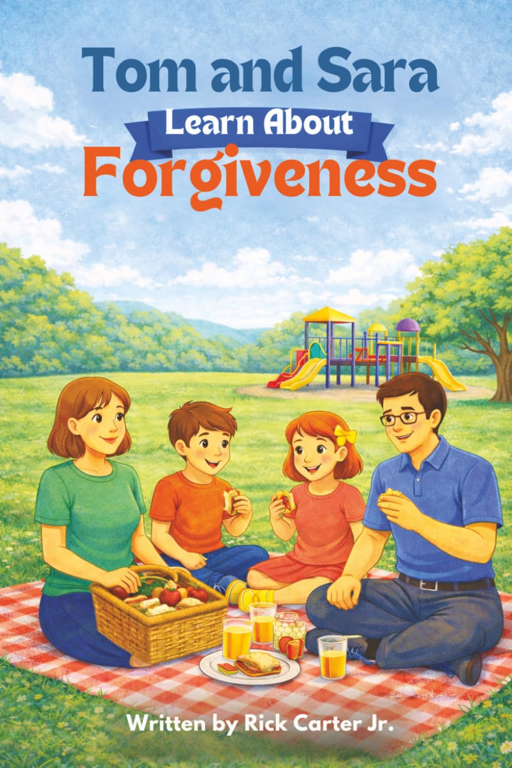 Tom and Sara Learn About Forgiveness: A Christian Children’s Book About Forgiveness, Faith, and God’s Love (Tom and Sara’s Big Lessons Series)