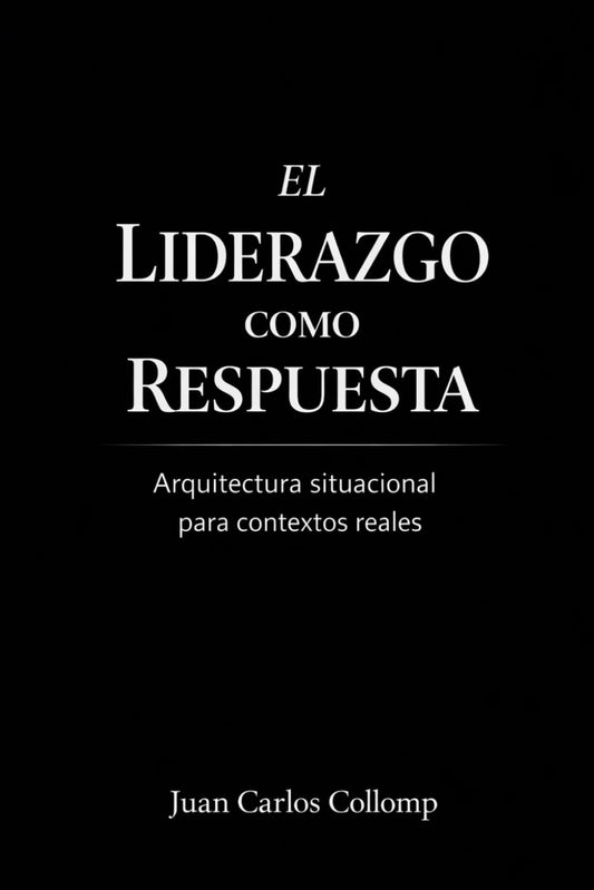 EL LIDERAZGO COMO RESPUESTA: Por qué el liderazgo no depende del líder, sino de la circunstancia. (Spanish Edition)