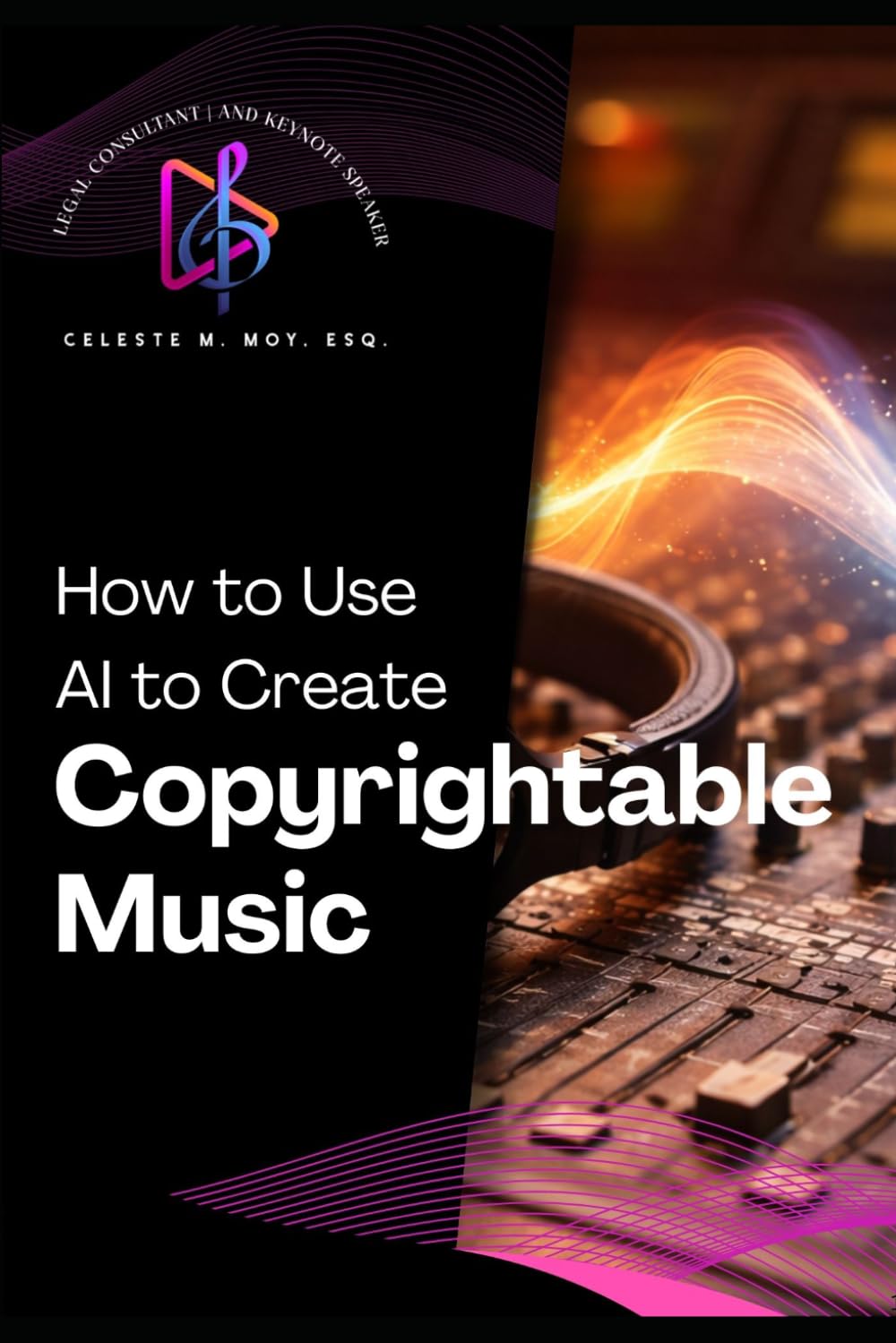 How to Use AI to Create Copyrightable Music: What Every Music Creator Must Know About AI, Ownership, and the Law