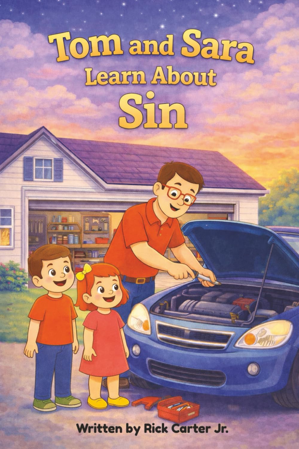 Tom and Sara Learn About Sin: A Timely Christian Children's Book About Sin, God's Law, and Forgiveness. (Tom and Sara’s Big Lessons Series)