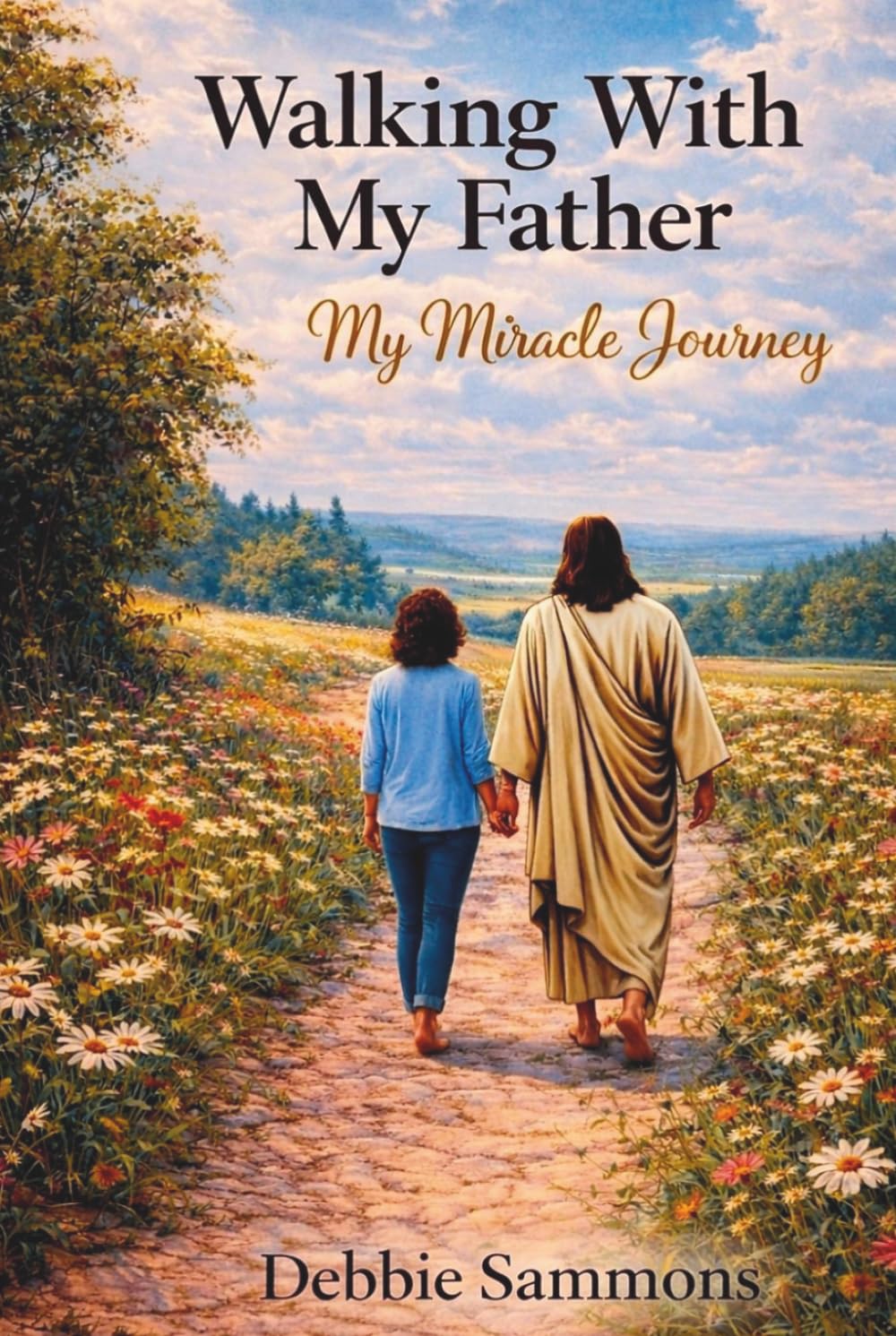 Walking With My Father: My Miracle Journey
