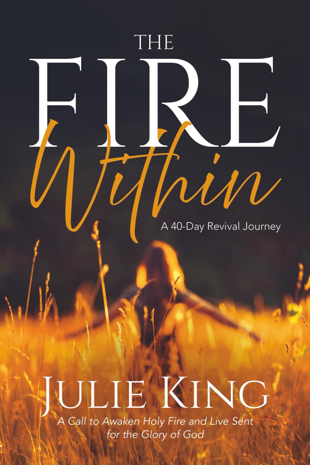 The Fire Within: A 40-Day Revival Journey