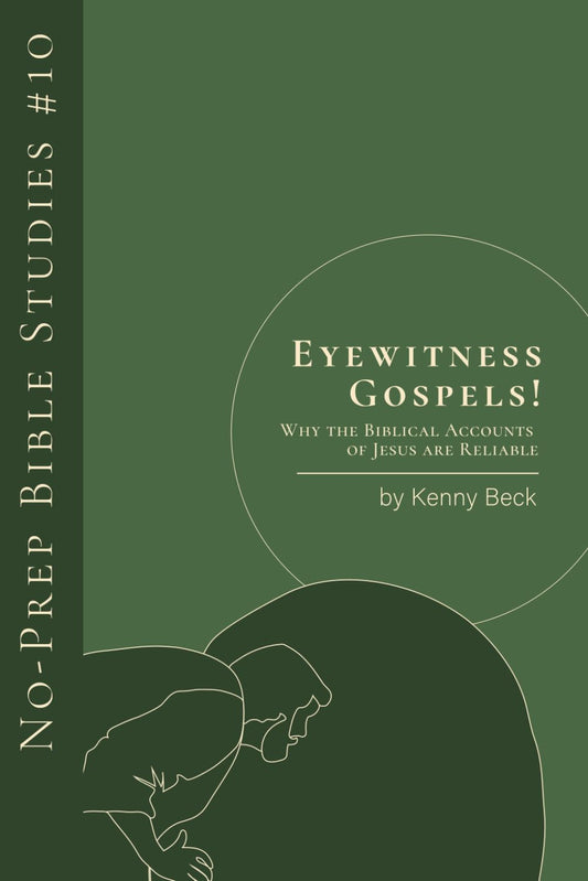 Eyewitness Gospels!: Why the Biblical Accounts of Jesus Are Reliable (No-Prep Bible Studies)