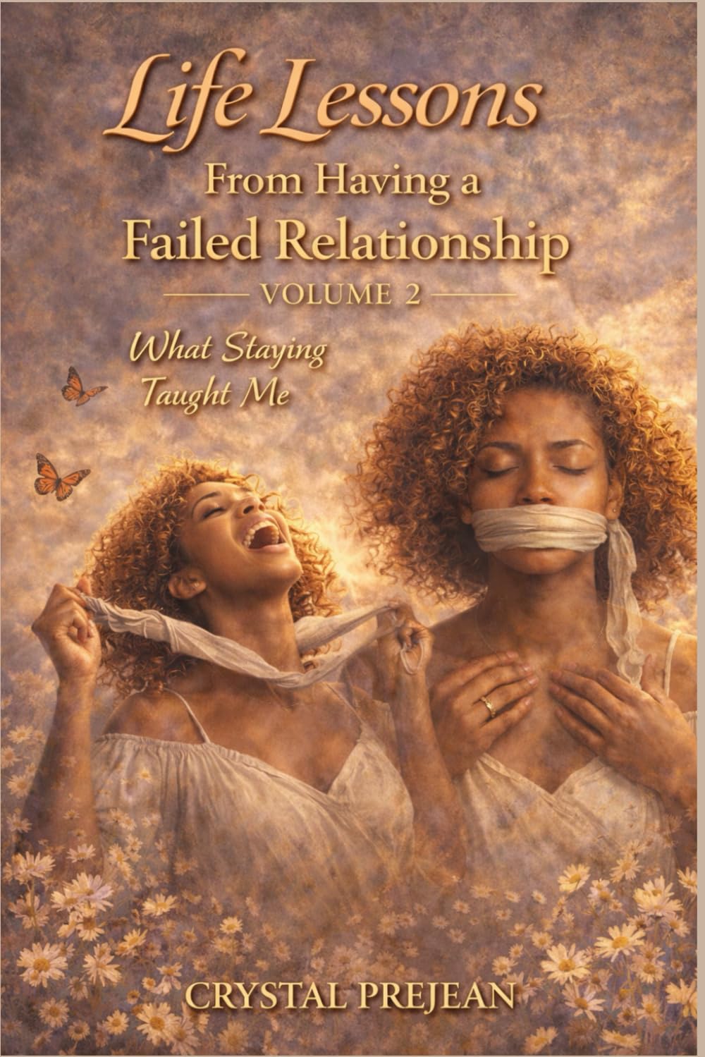 Life Lessons of Having a Failed Relationship Volume 2 What Staying Taught Me