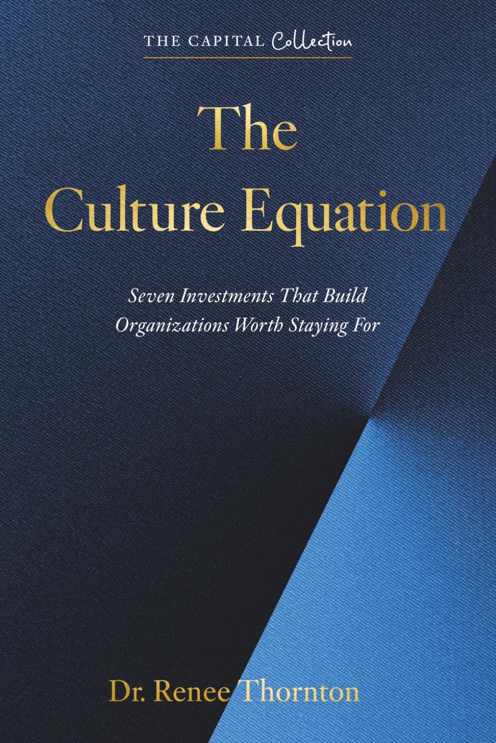 The Culture Equation: Seven Investments That Build Organizations Worth Staying For
