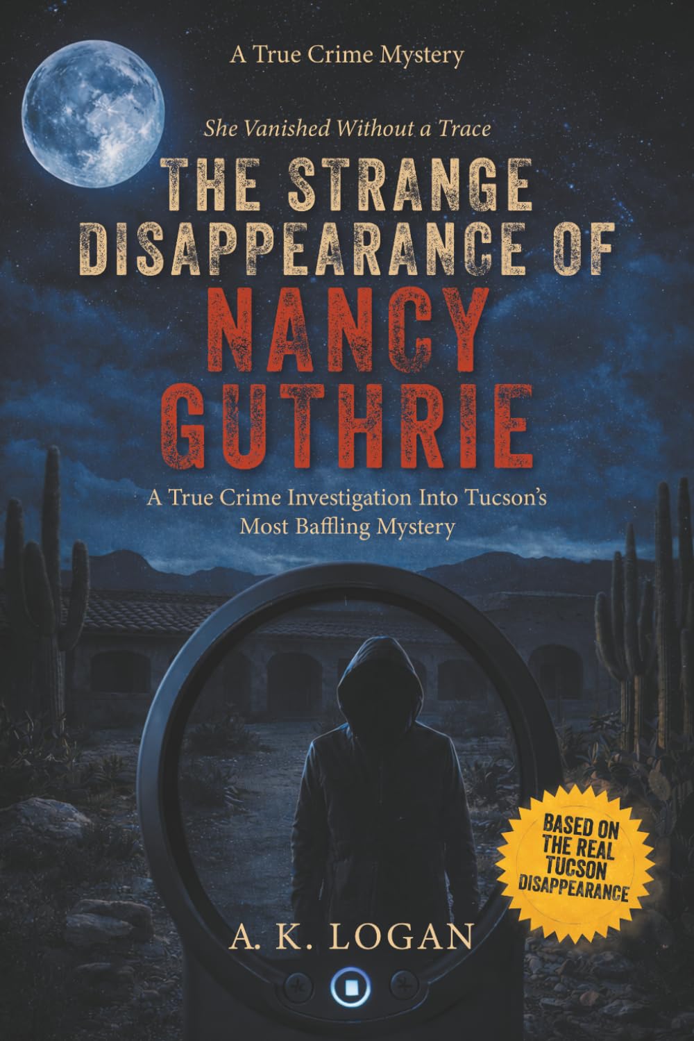 The Strange Disappearance of Nancy Guthrie: A True Crime Investigation Into Tucson's Most Baffling Mystery