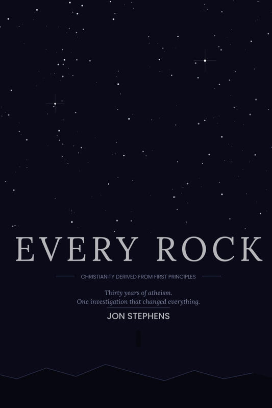 Every Rock: Christianity Derived from First Principles