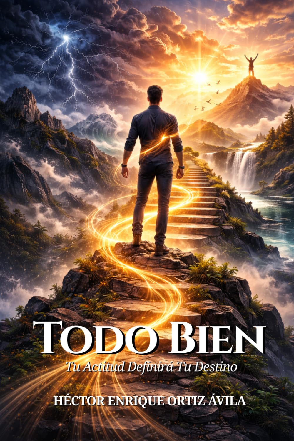 TODO BIEN: Tu Actitud Definirá Tu Destino (Spanish Edition)