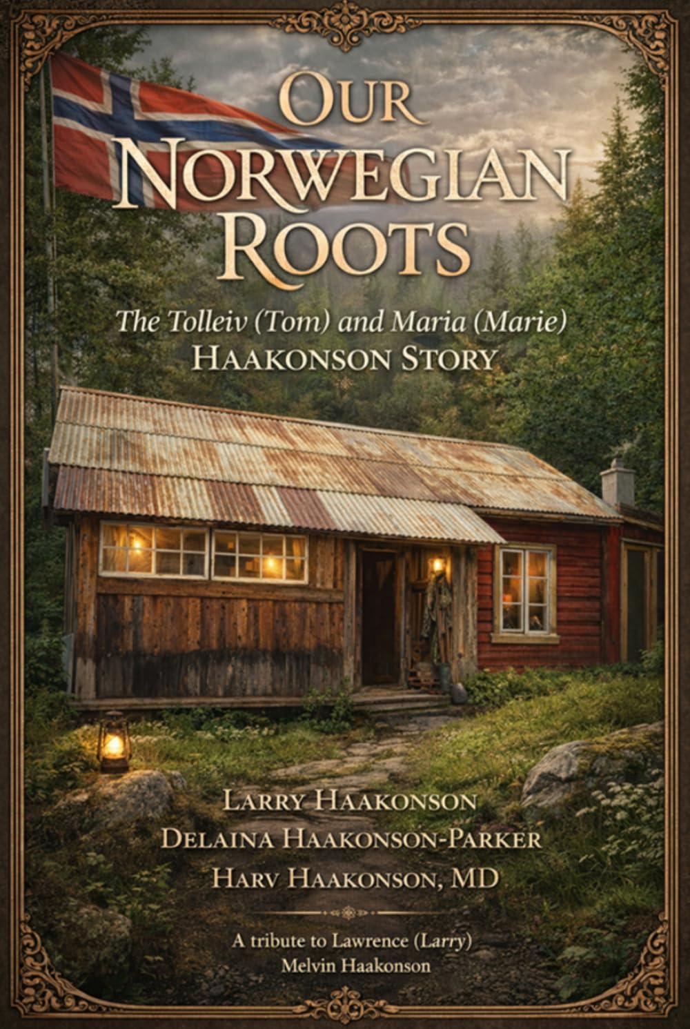 Our Norwegian Roots: The Tolleiv (Tom) and Maria (Marie) Haakonson Story