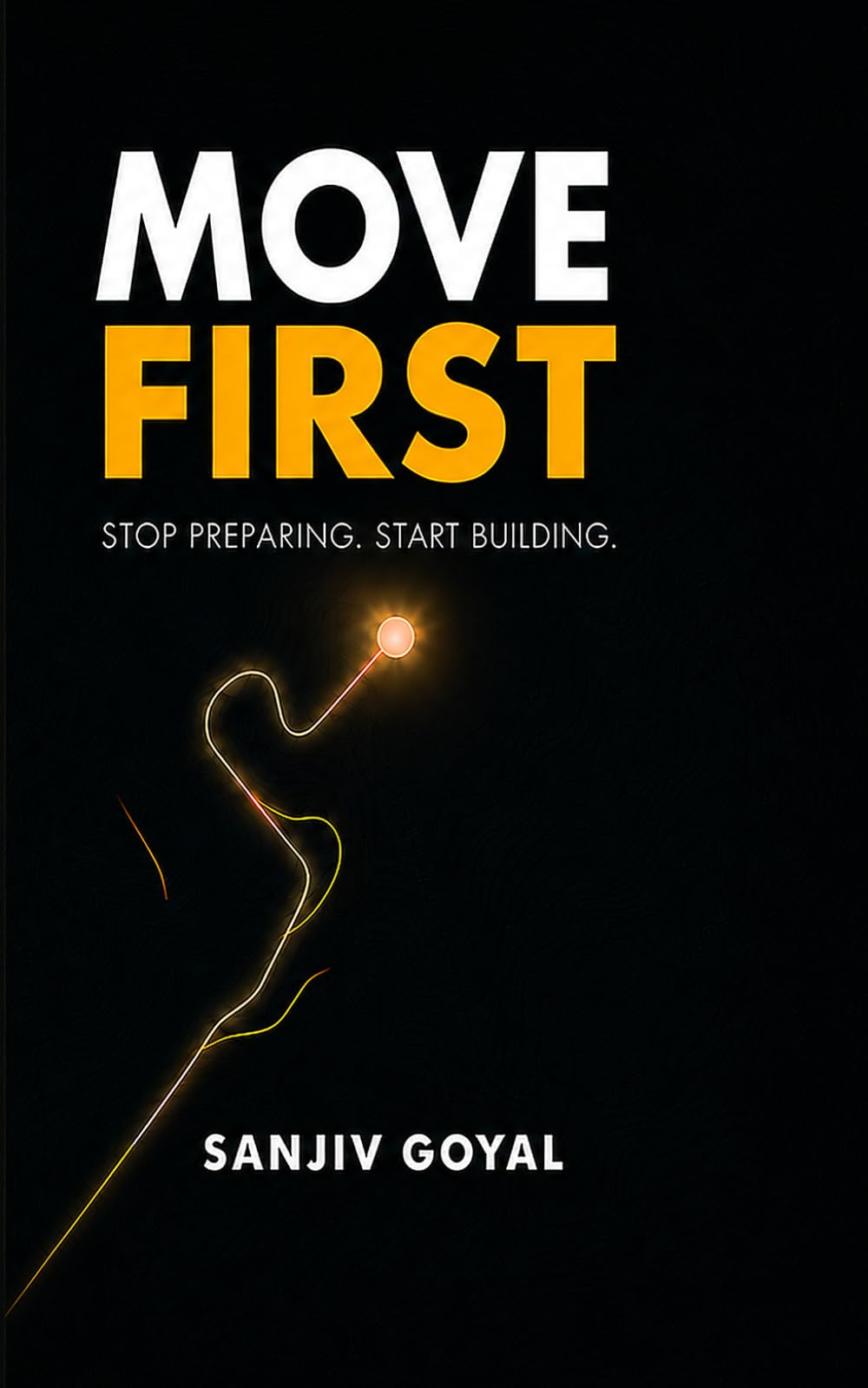 Move First: Stop Preparing. Start Building.