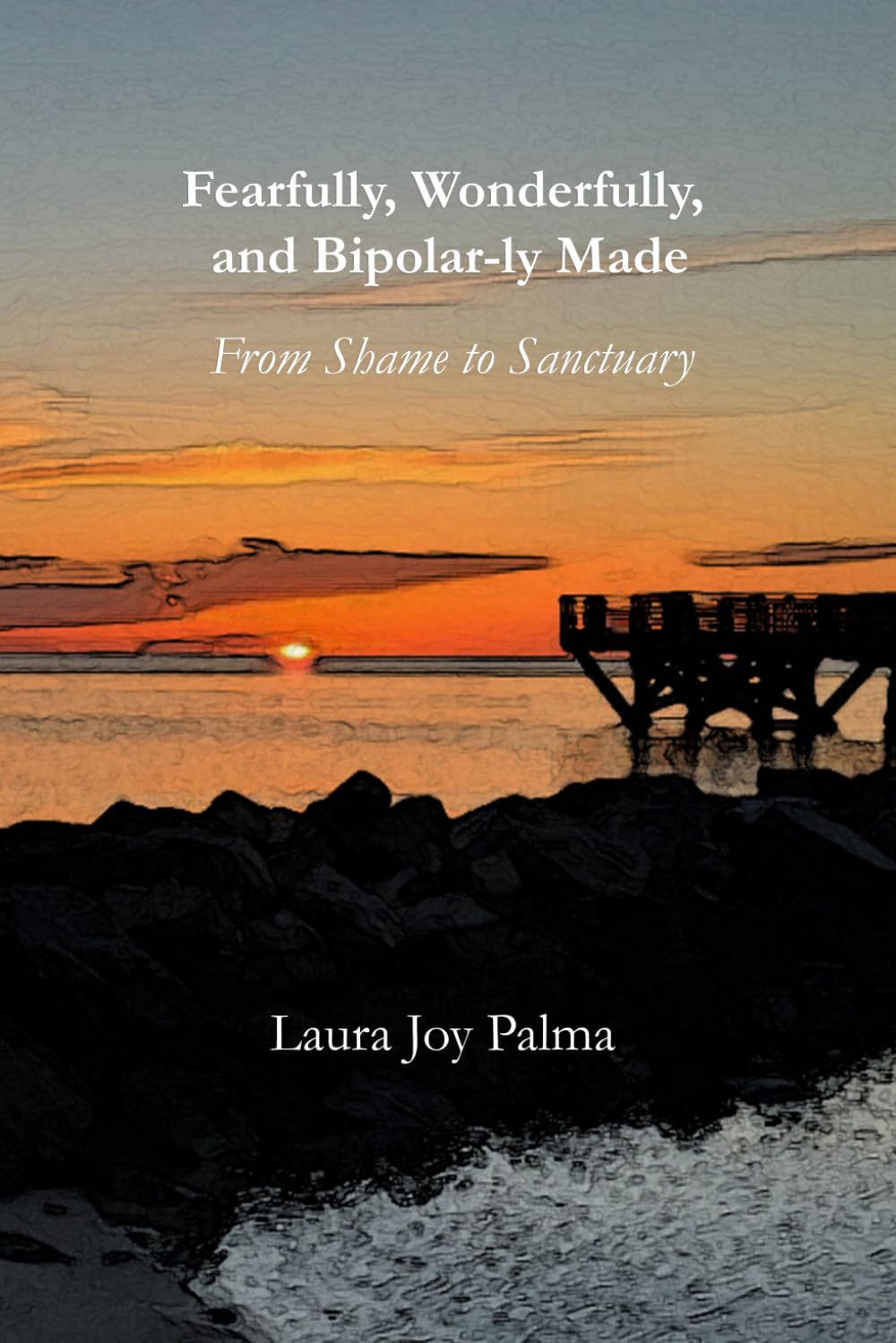 Fearfully, Wonderfully, and Bipolar-ly Made: From Shame to Sanctuary