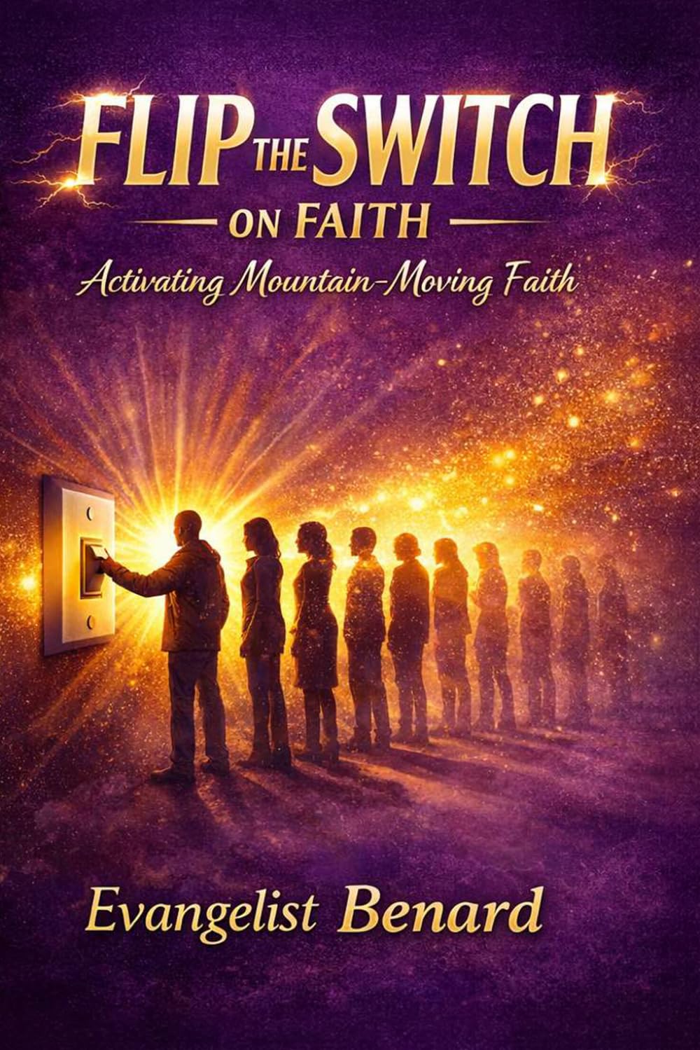 Flip the Switch on Faith: Activating Mountain-Moving Faith