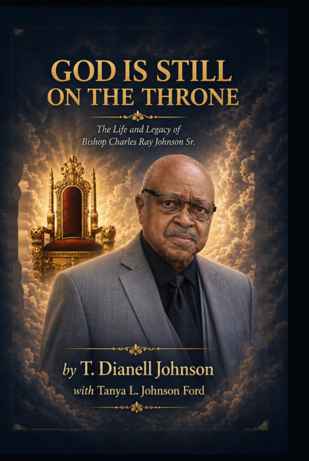 God Is Still on the Throne: The Life and Legacy of Bishop Charles Ray Johnson Sr.