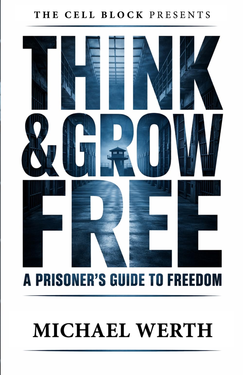 Think & Grow Free: A Prisoner's Guide to Freedom