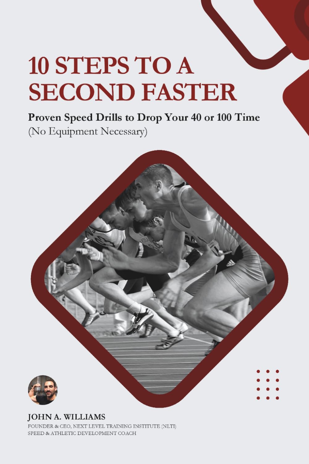 10 Steps to a Second Faster: Proven Speed Drills to Drop Your 40 or 100 Time (No Equipment Necessary)