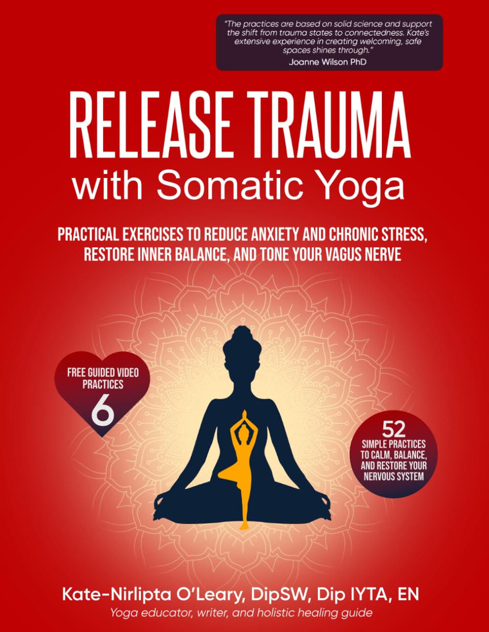Release Trauma with Somatic Yoga: Practical Exercises to Reduce Anxiety and Chronic Stress, Restore Inner Balance, and Tone Your Vagus Nerve
