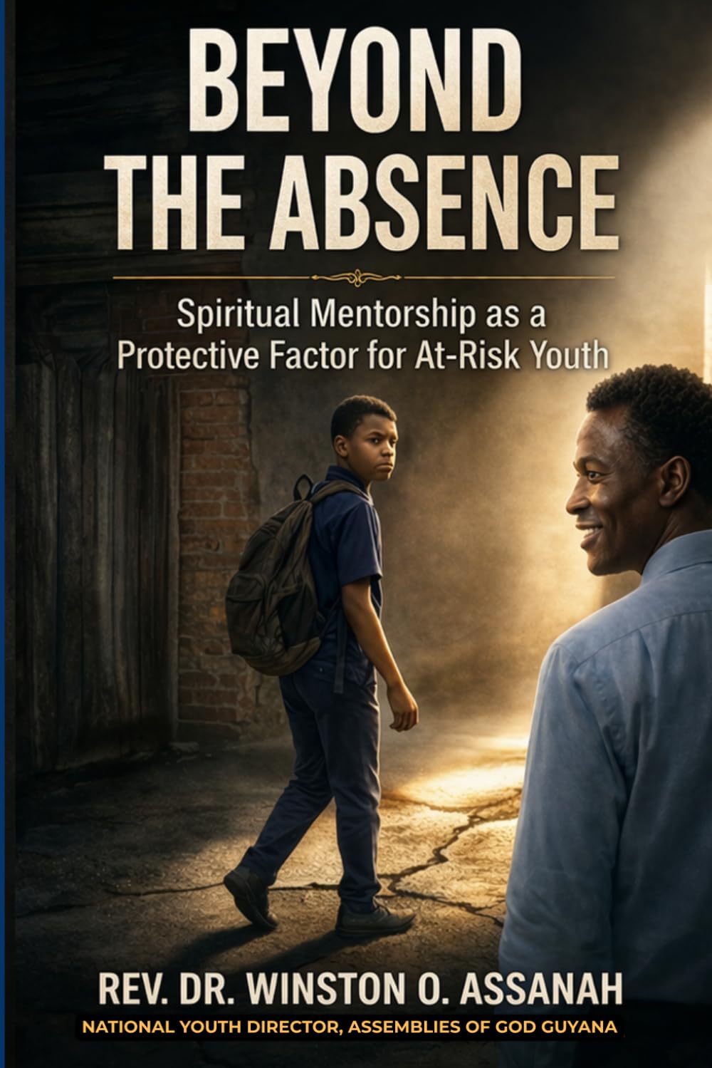 BEYOND THE ABSENCE: Spiritual Mentorship as a Protective Factor for At-Risk Youth. A Neuro-Theological Model for Urban Restoration.