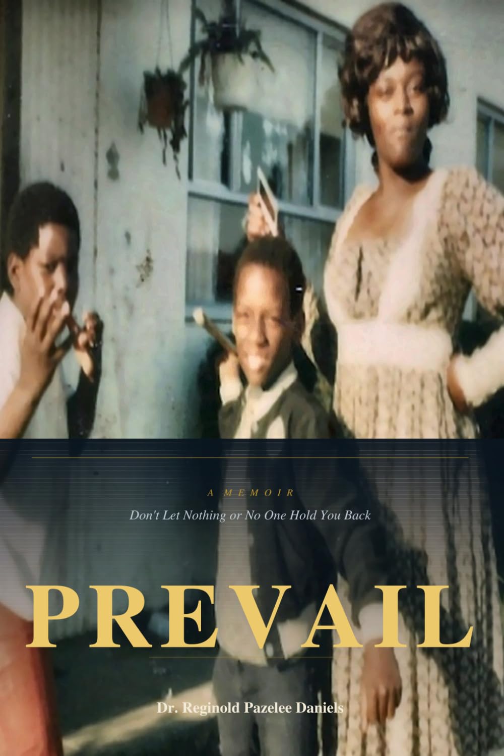 PREVAIL: Don't Let Nothing or No One Hold You Back