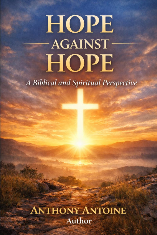 HOPE AGAINST HOPE: A BIBLICAL AND SPIRITUAL PERSPECTIVE