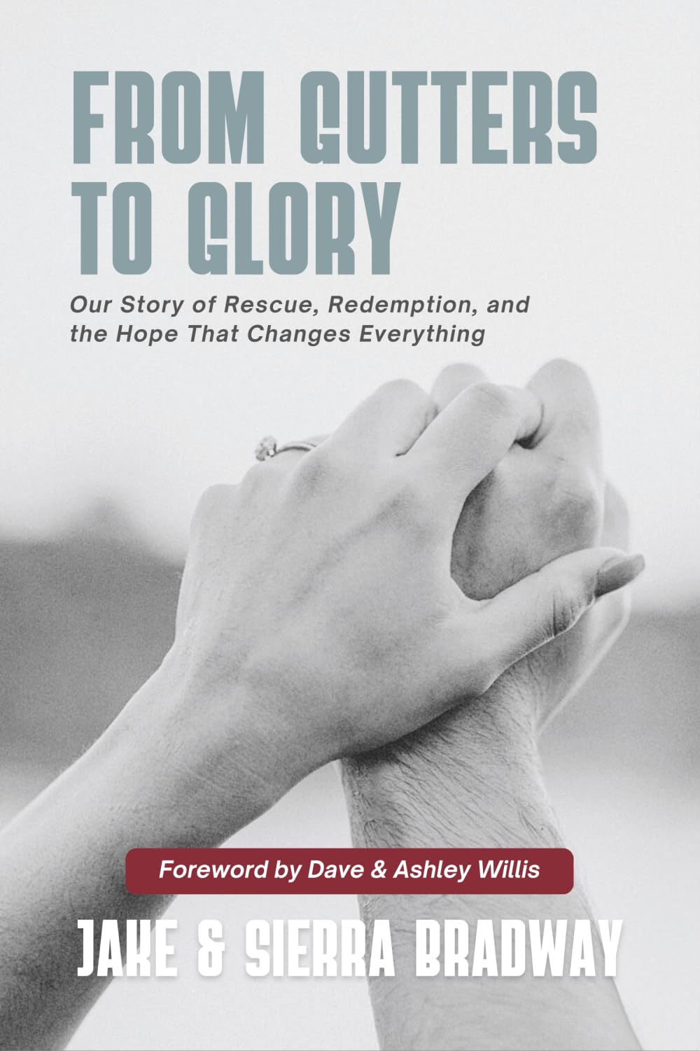 From Gutters to Glory: Our Story of Rescue, Redemption, and the Hope That Changes Everything