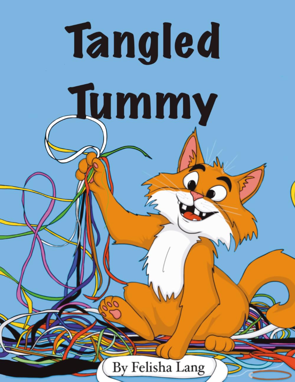Tangled Tummy: A tangled adventure of one very determined kitty (rhyming and educational books for children)
