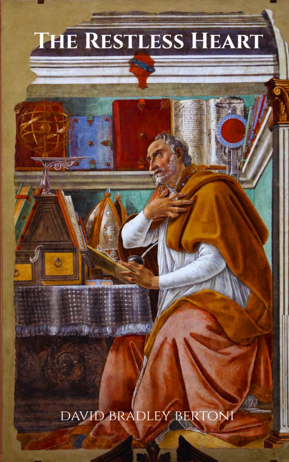 The Restless Heart: Augustine and the Ideas That Still Run the World