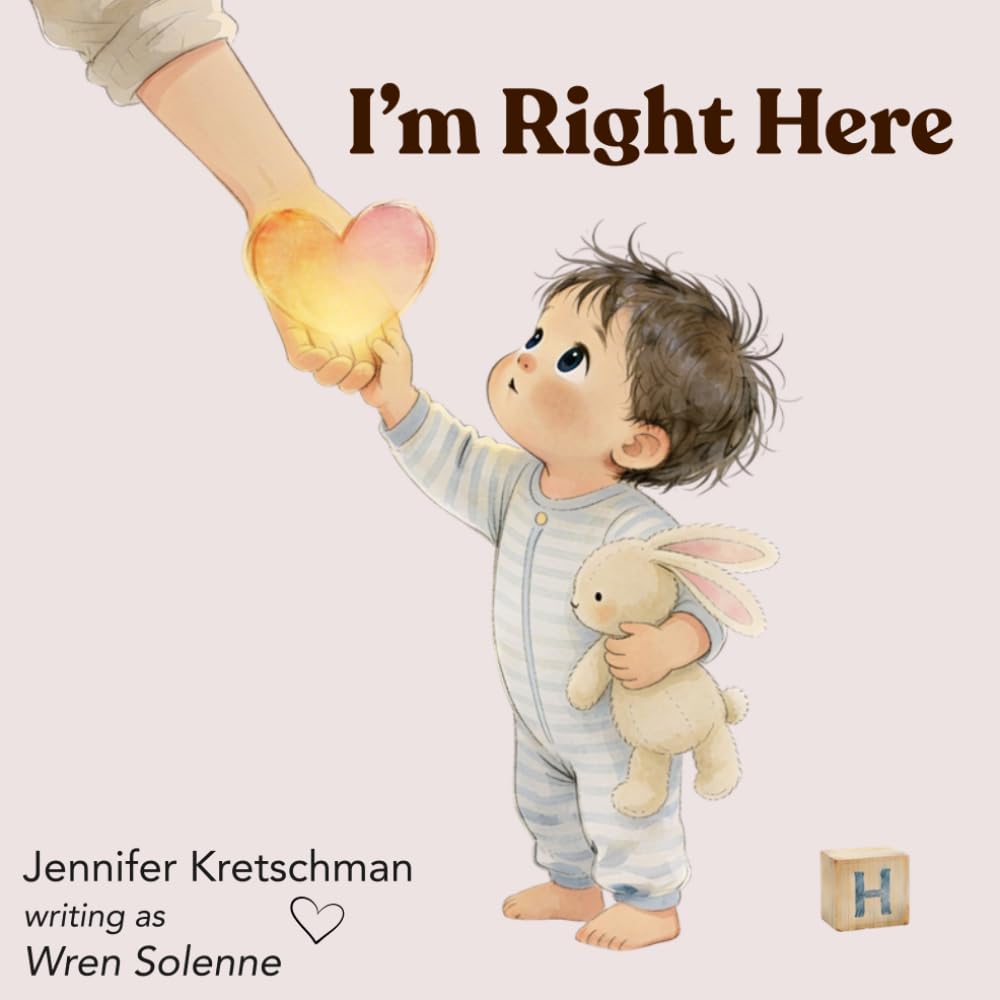 I'm Right Here: A Reassurance Story for Babies and Toddlers (Little Harley)
