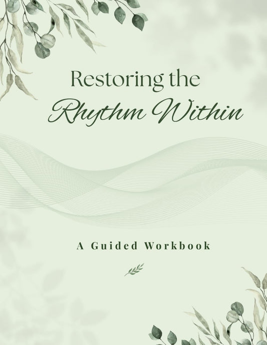 Restoring the Rhythm Within: Workbook