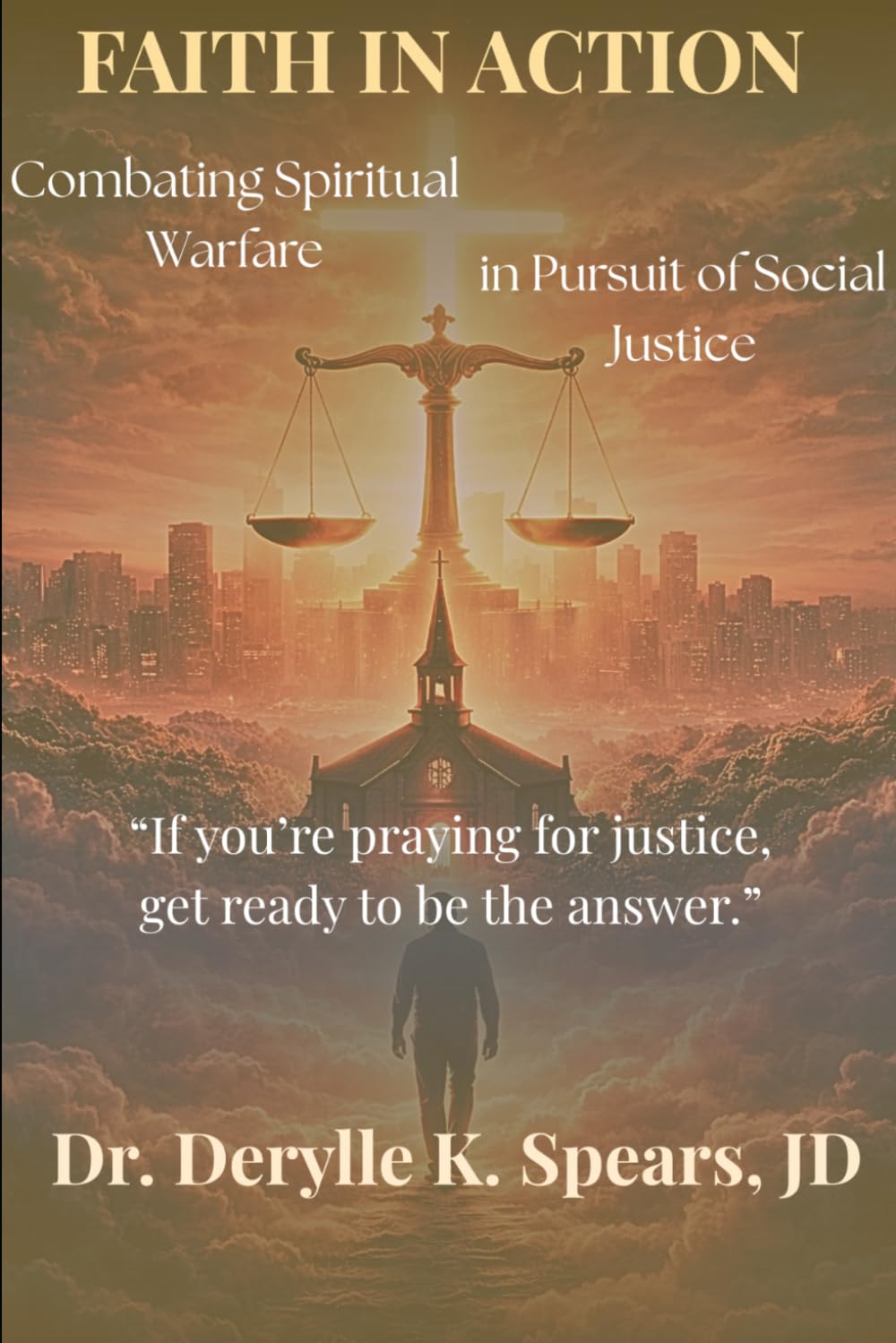 Faith in Action: Combating Spiritual Warfare in Pursuit of Social Justice
