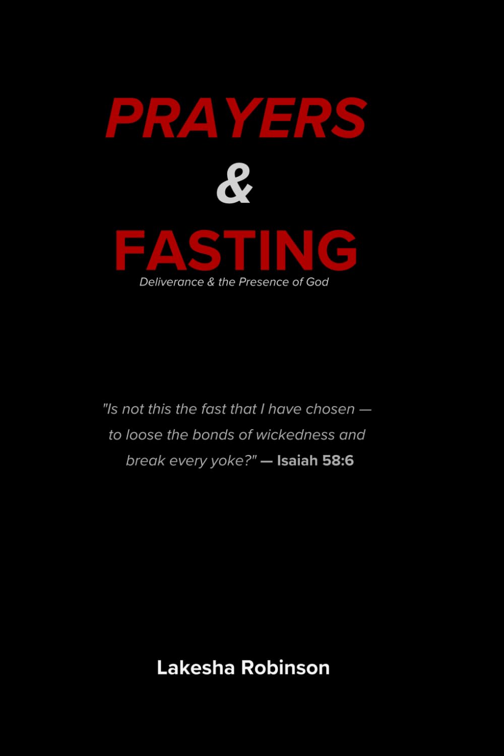 Prayers & Fasting: A Warrior's Manual for Breakthrough, Deliverance & the Presence of God