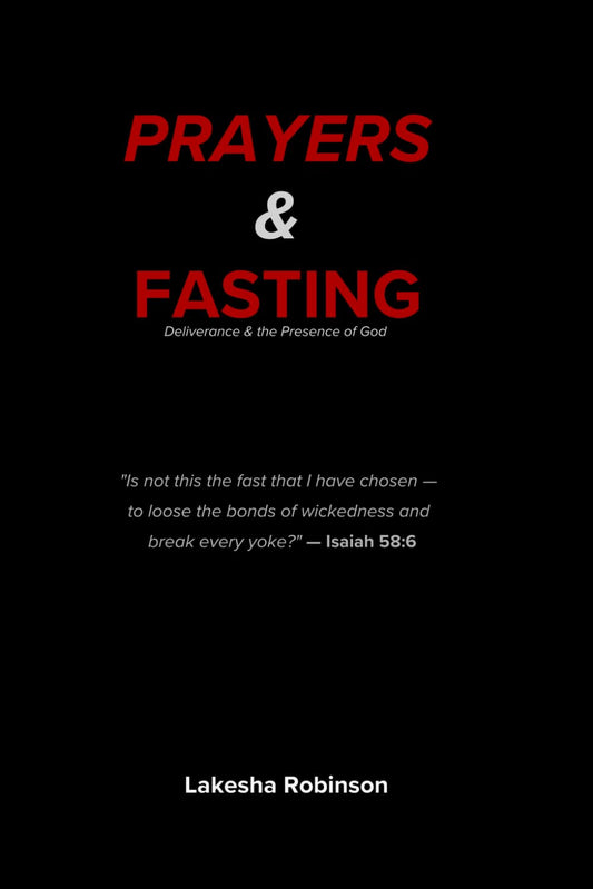 Prayers & Fasting: A Warrior's Manual for Breakthrough, Deliverance & the Presence of God