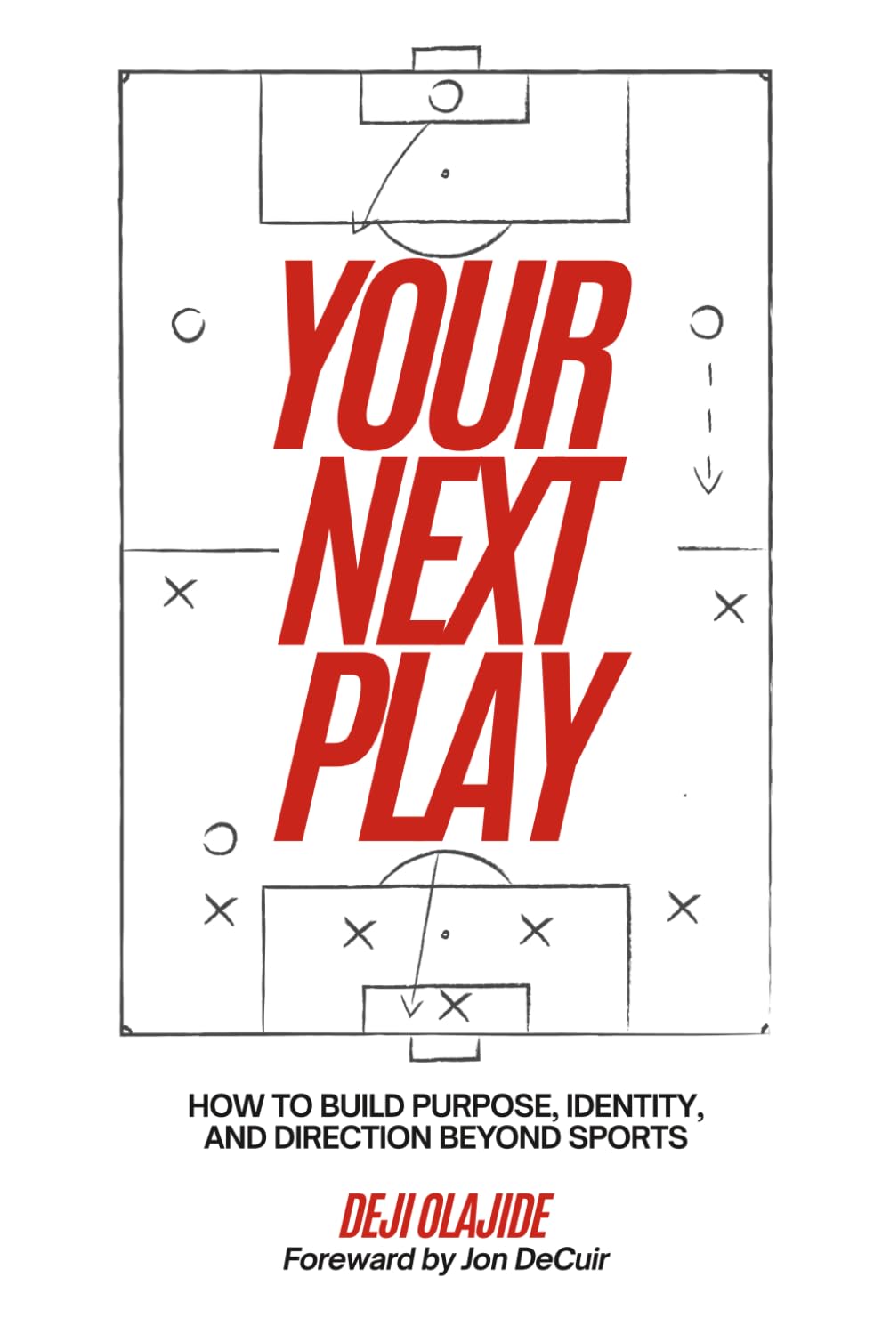 Your Next Play: How to Build Purpose, Identity, and Direction Beyond Sports