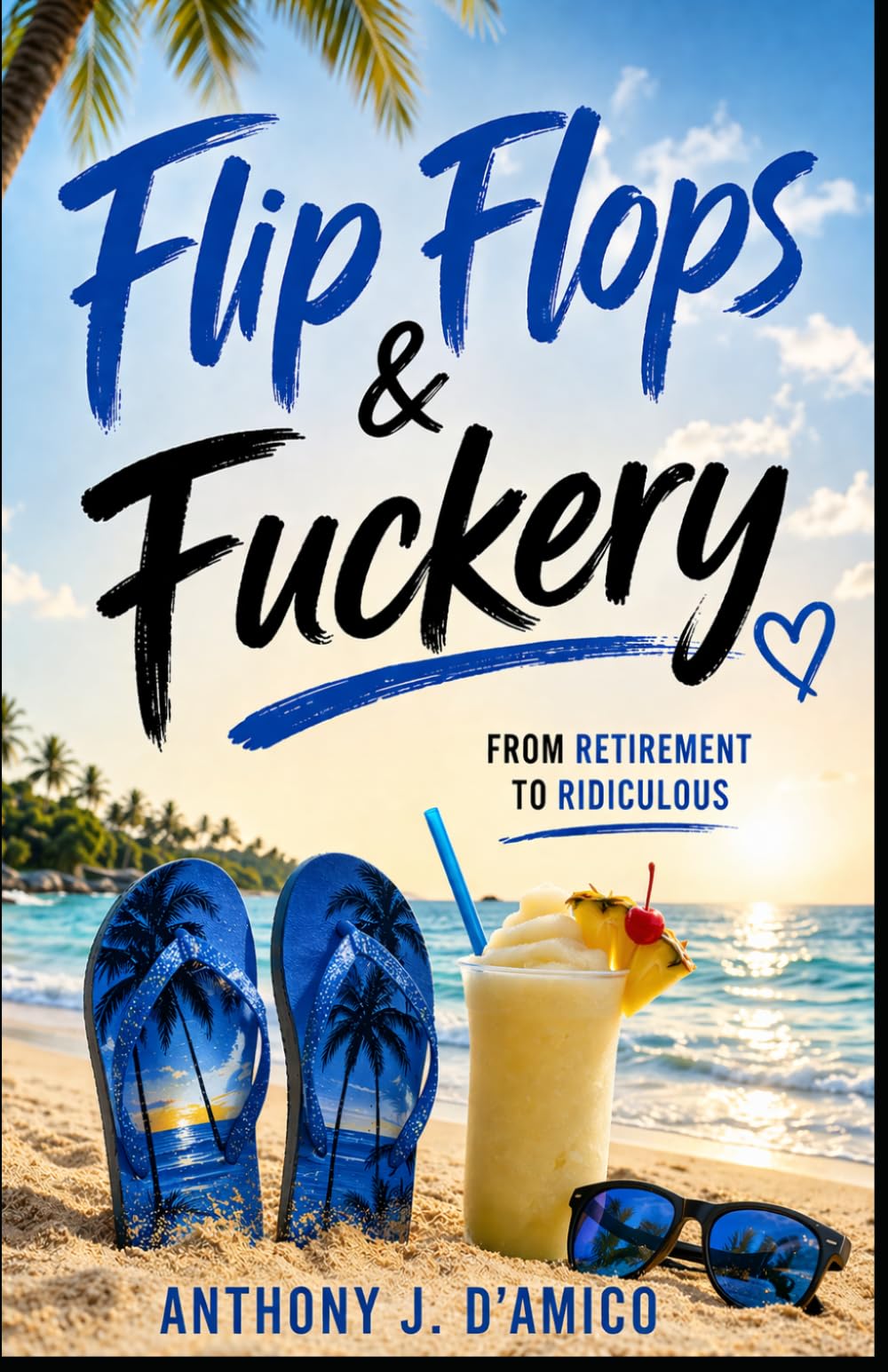 Flip Flops and Fuckery: From Retirement to Ridiculous