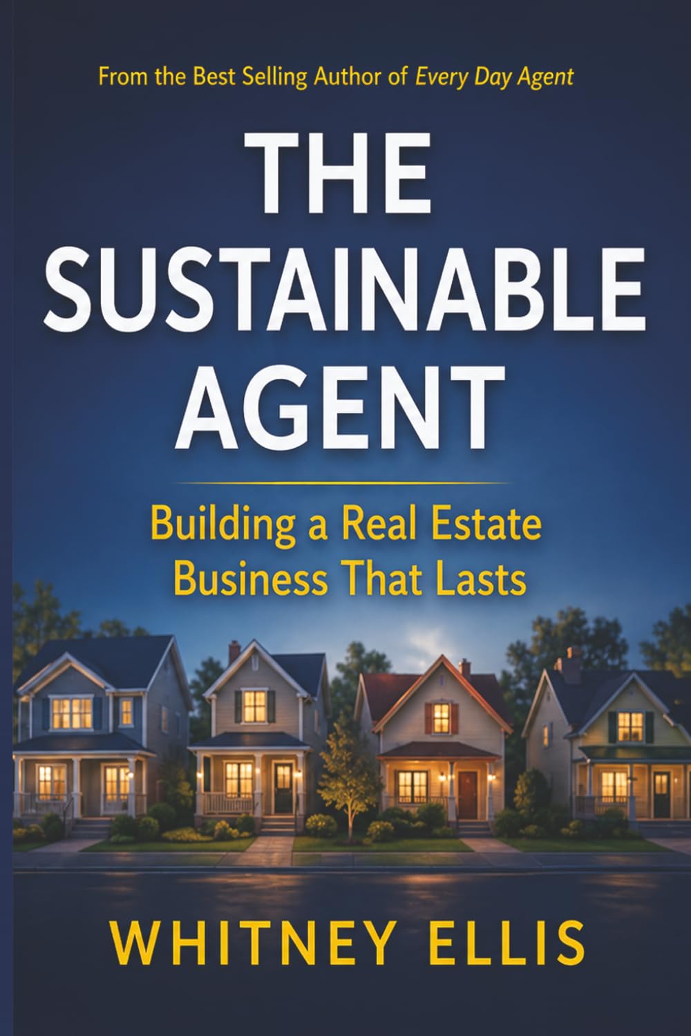 THE SUSTAINABLE AGENT: Building a Real Estate Business That Lasts