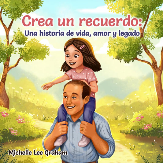 Crea un recuerdo: Una historia de vida, amor y legado (Spanish Edition)