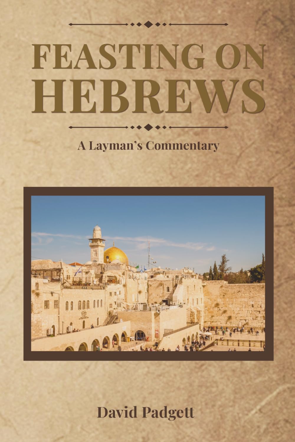 Feasting on Hebrews: A Layman's Commentary