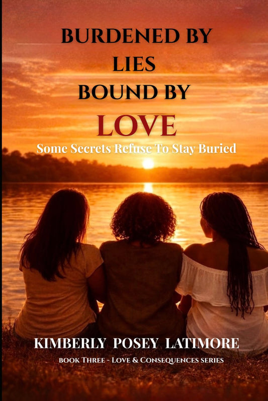 Burdened by Lies Bound by Love: The Sisterhood Continues