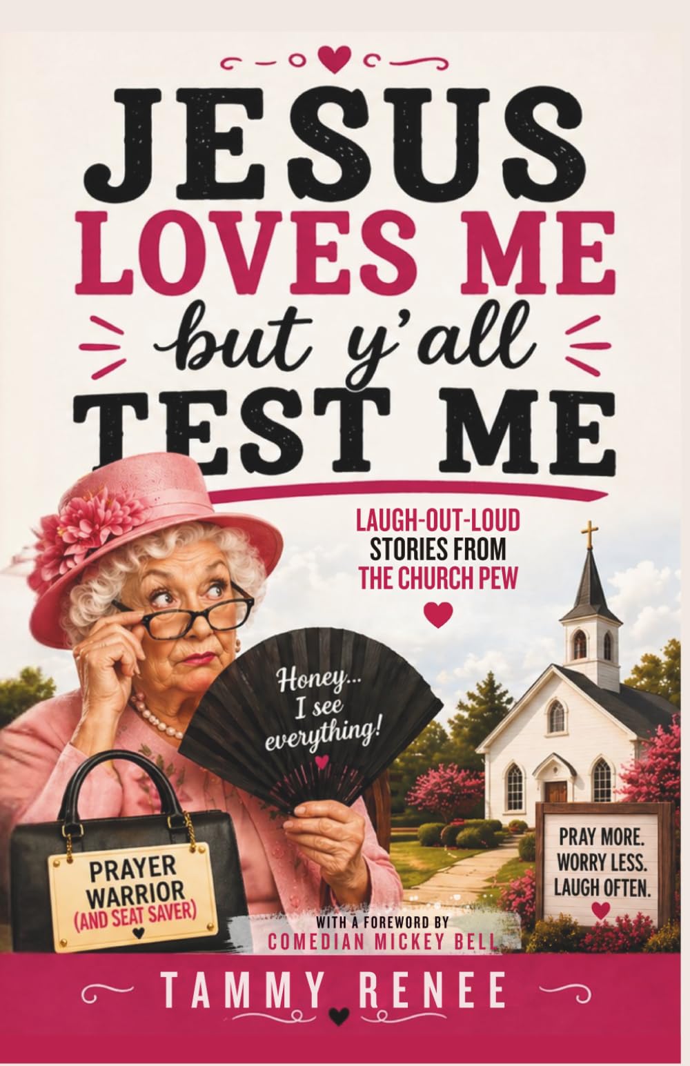 Jesus Loves Me, But Ya'll Test Me: Funny Stories From The Church Pew