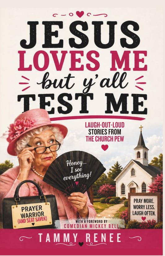 Jesus Loves Me, But Ya'll Test Me: Funny Stories From The Church Pew