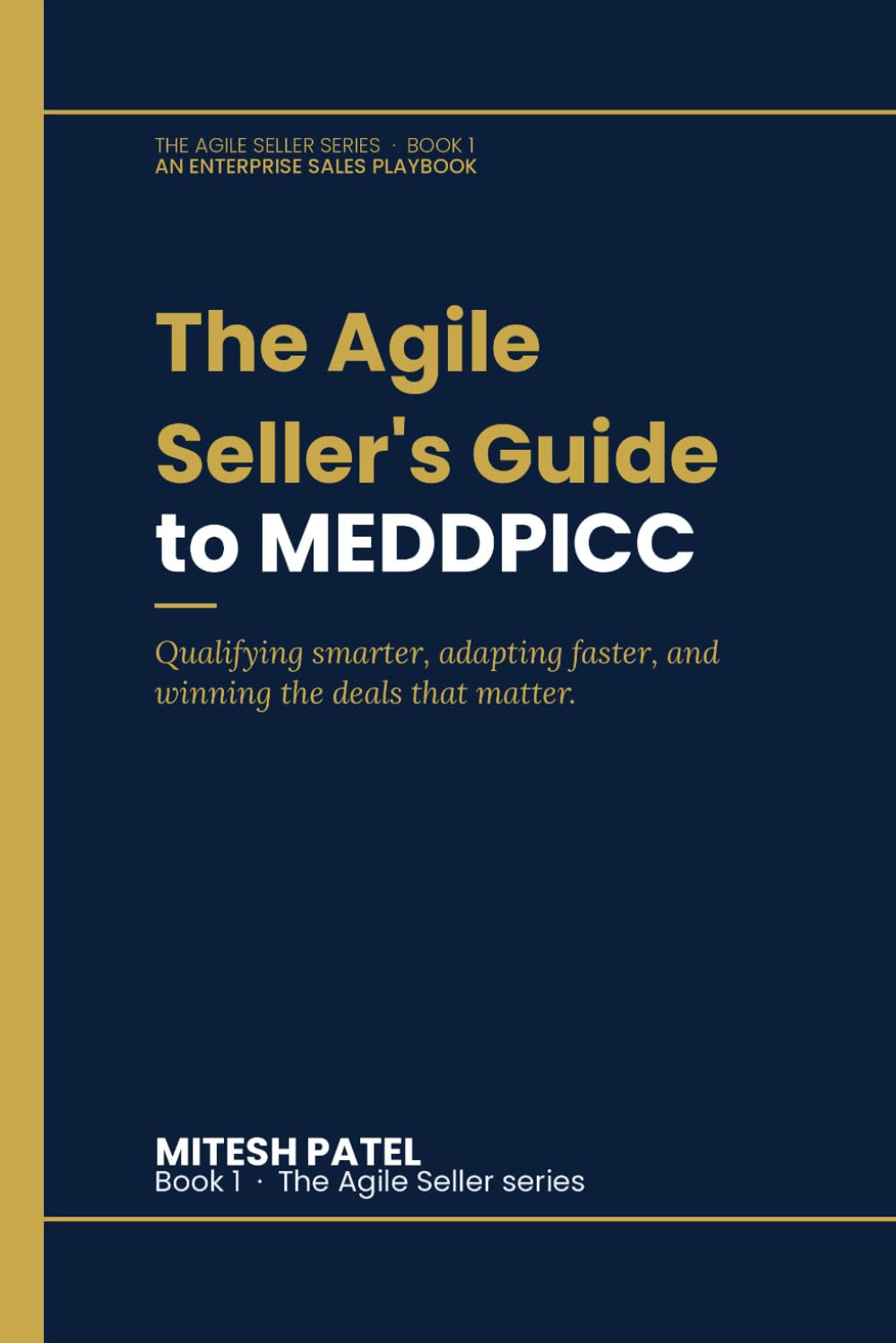The Agile Seller's Guide to MEDDPICC: Qualifying smarter, adapting faster, and winning the deals that matter.