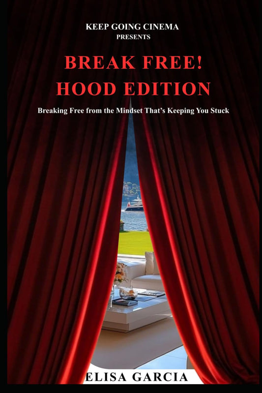 BREAK FREE!: Hood Edition: Breaking Free from the Mindset That's Keeping You Stuck