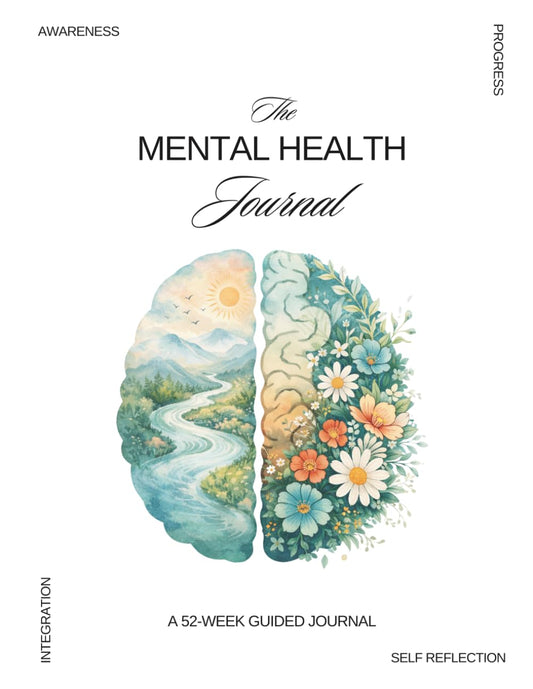 The Mental Health Journal: A 52-Week Guide for Self-Reflection, Emotional Growth, and Healing