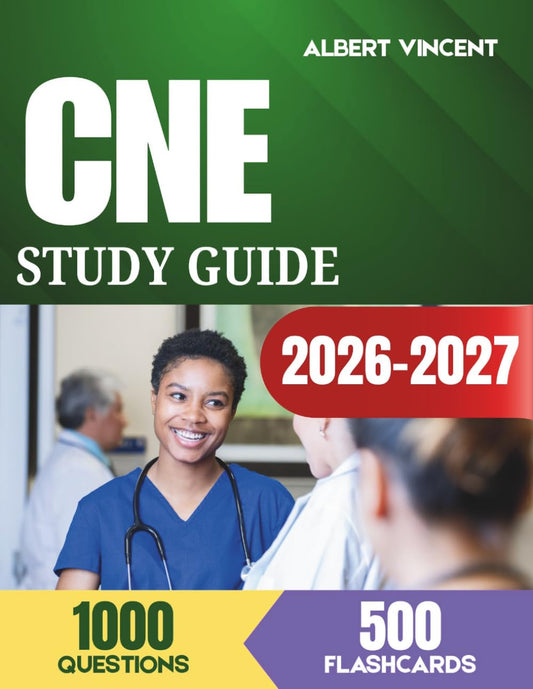 CNE Study Guide 2026-2027: NLN Certification Review with 1,000 Practice Questions, 500 Flashcards and Simulated Blueprint Weighted Exam